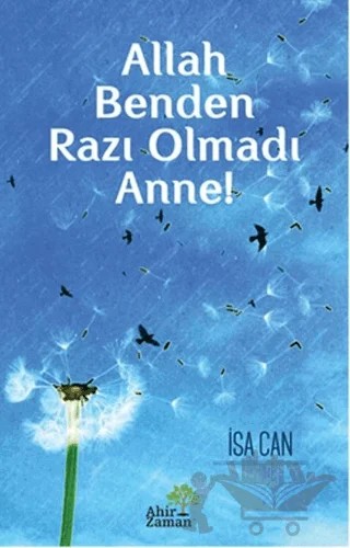 Allah Benden Razı Olmadı Anne! – İsa Can – Ahir Zaman kitap kapağı