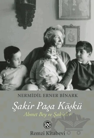 Şakir Paşa Köşkü – Nermidil Erner Binark – Remzi Kitabevi kitap kapağı