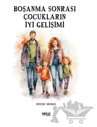 Boşanma Sonrası Çocukların İyi Gelişimi – Rose Wing – Gece Kitaplığı kitap kapağı