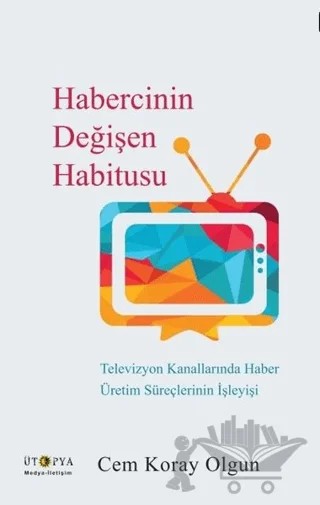 Habercinin Değişen Habitusu – Cem Koray Olgun – Ütopya Yayınevi kitap kapağı
