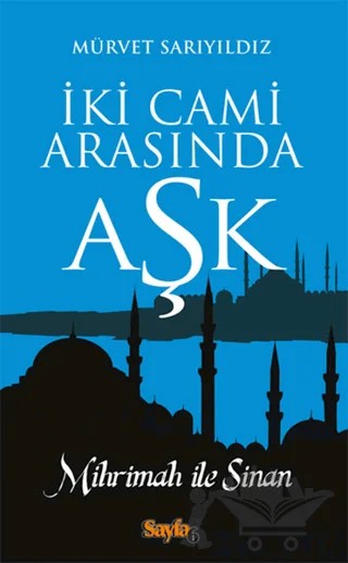İki Cami Arasında Aşk – Mürvet Sarıyıldız – Sayfa6 Yayınları kitap kapağı