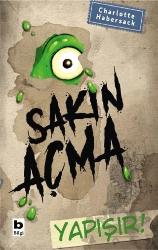 Sakın Açma Yapışır! – Charlotte Habersack – Bilgi Yayınevi kitap kapağı