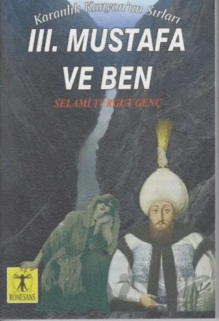 3. Mustafa ve Ben - Karanlık Kanyon'un Sırları – Selami Turgut Genç – Rönesans Yayınları kitap kapağı