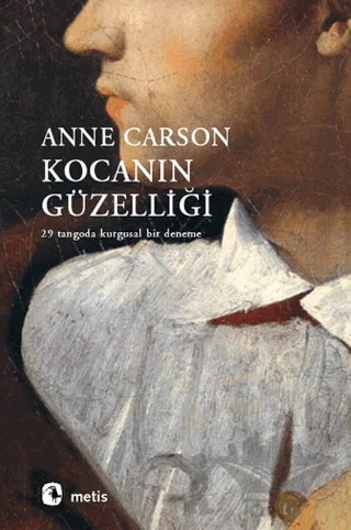 Kocanın Güzelliği – Anne Carson – Metis Yayınları kitap kapağı