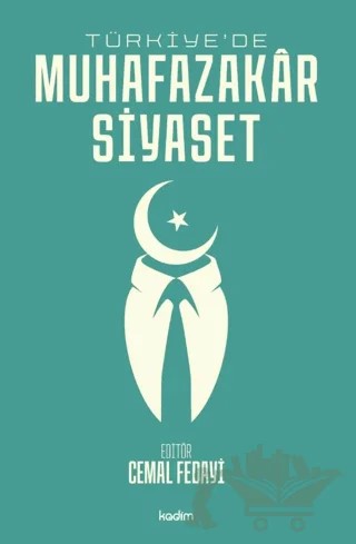 Türkiye'de Muhafazakar Siyaset – Kolektif – Kadim Yayınları kitap kapağı