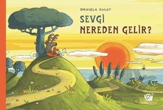 Sevgi Nereden Gelir? – Daniela Kulot – Ginko Kitap kitap kapağı