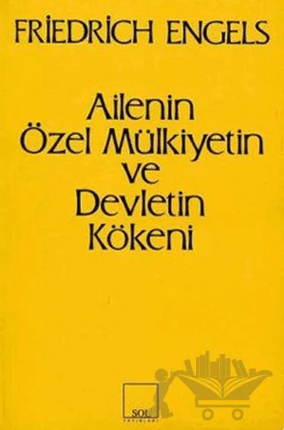 Ailenin Özel Mülkiyetin ve Devletin Kökeni – Friedrich Engels – Sol ve Onur Yayınları kitap kapağı