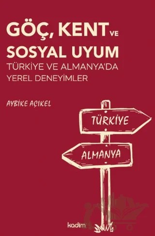 Göç, Kent ve Sosyal Uyum – Aybike Açıkel – Kadim Yayınları kitap kapağı