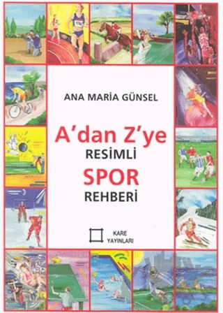 A’dan Z’ye Resimli Spor Rehberi – Ana Maria Günsel – Kare Yayınları kitap kapağı