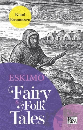 Eskimo Fairy & Folk Tales – Knud Rasmussen – Paper Books kitap kapağı
