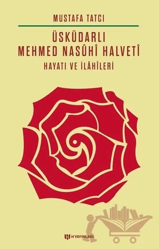 Üsküdarlı Mehmed Nasuhi Halveti - Hayatı ve İlahileri – Mustafa Tatcı – H Yayınları kitap kapağı