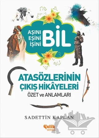 Atasözlerinin Çıkış Hikayeleri – Sadettin Kaplan – Çelik Yayınevi kitap kapağı