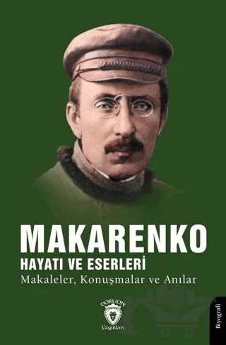 Makarenko, Hayatı ve Eserleri Makaleler, Konuşmalar ve Anılar – Kolektif – Dorlion Yayınları kitap kapağı
