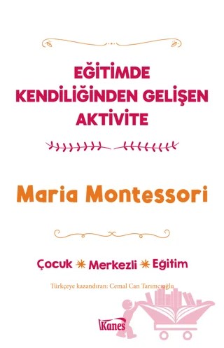 Eğitimde Kendiliğinden Gelişen Aktivite – Maria Montessori – Kanes Yayınları kitap kapağı