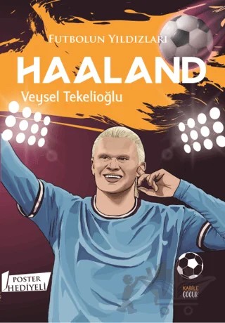 Futbolun Yıldızları Haaland (Poster Hediyeli) – Veysel Tekelioğlu – Kabile Çocuk kitap kapağı