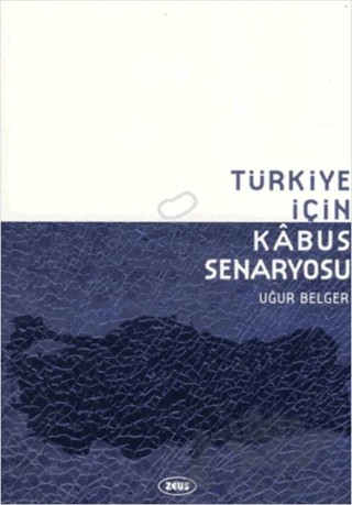 Türkiye İçin Kabus Senaryosu – Uğur Belger – Zeus Kitabevi kitap kapağı
