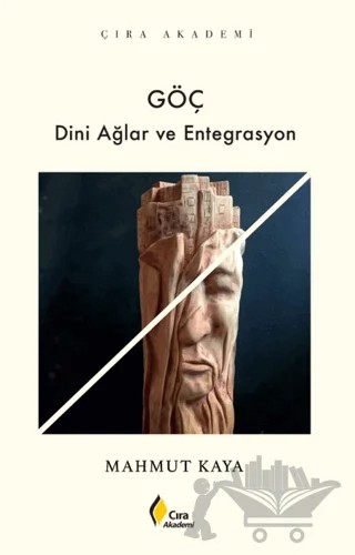 Göç Dini Ağlar ve Entegrasyon – Mahmut Kaya – Çıra Yayınları kitap kapağı