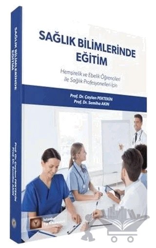 Sağlık Bilimlerinde Eğitim – Çaylan Pektekin, Semiha Akın – İstanbul Tıp Kitabevi kitap kapağı