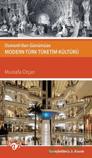 Osmanlı’dan Günümüze Modern Türk Tüketim Kültürü – Mustafa Orçan – Harf Eğitim Yayıncılık kitap kapağı
