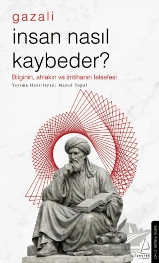 İnsan Nasıl Kaybeder? - Gazali – Mesud Topal – Destek Yayınları kitap kapağı