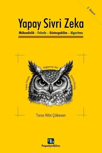 Yapay Sivri Zeka: Mühendislik, Felsefe, Göstergebilim ve Algoritma – Toros Rifat ÇÖLKESEN (Prof. Dr.) – Papatya Bilim kitap kapağı