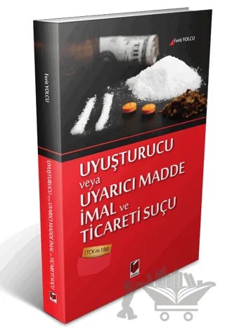 Uyuşturucu veya Uyarıcı Madde İmal ve Ticareti Suçu – Ferit Yolcu – Adalet Yayınevi kitap kapağı
