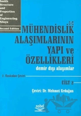 Mühendislik Alaşımlarının Yapı ve Özellikleri Cilt: 2 – William F. Smith – Nobel Akademik Yayıncılık kitap kapağı