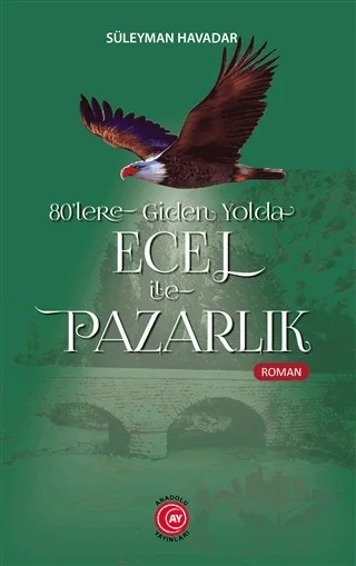 80'lere Giden Yolda Ecel İle Pazarlık – Süleyman Havadar – Anadolu Ay Yayınları kitap kapağı