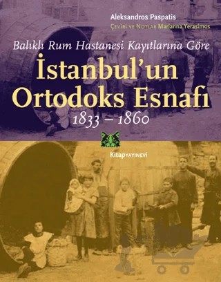 İstanbul’un Ortodoks Esnafı 1833 - 1860 – Aleksandros Paspatis – Kitap Yayınevi kitap kapağı