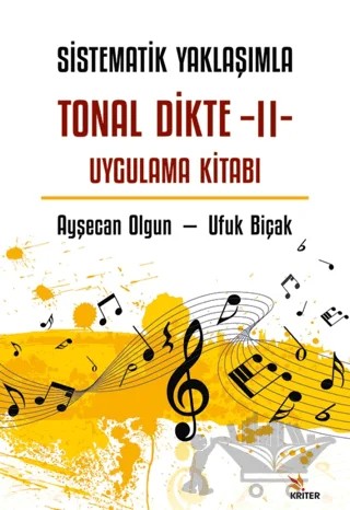 Sistematik Yaklaşımla Tonal Dikte - II Uygulama Kitabı – Ayşecan Olgun, Ufuk Biçak – Kriter Yayınları kitap kapağı