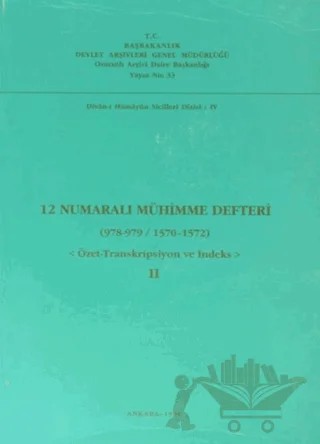 12 Numaralı Mühimme Defteri (978 - 979 / 1570 - 1572) Cilt: 2 – Kolektif – Devlet Arşivleri Genel Müdürlüğü kitap kapağı