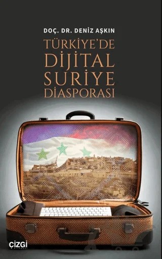 Türkiye'de Dijital Suriye Diasporası – Deniz Aşkın – Çizgi Kitabevi Yayınları kitap kapağı