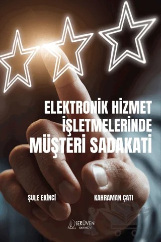 Elektronik Hizmet İşletmelerinde Müşteri Sadakati – Şule Ekinci, Kahraman Çatı – Serüven Yayınevi kitap kapağı