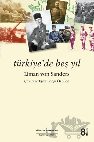 Türkiye’de Beş Yıl – Liman Von Sanders – İş Bankası Kültür Yayınları kitap kapağı