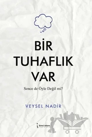 Bir Tuhaflık Var – Veysel Nadir – İkinci Adam Yayınları kitap kapağı
