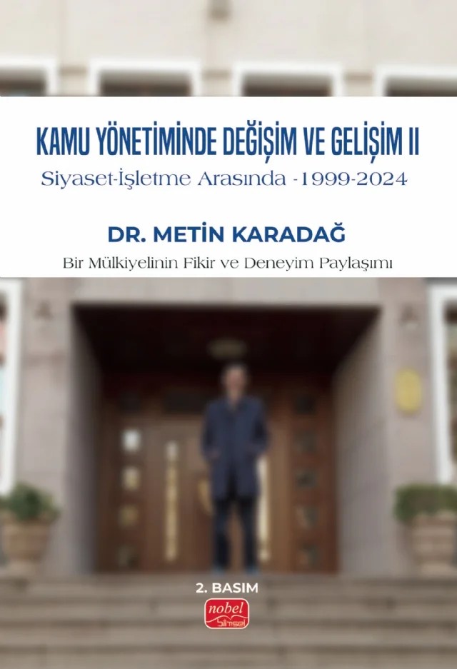KAMU YÖNETİMİNDE DEĞİŞİM VE GELİŞİM II / Siyaset - İşletme Arasında, 1999-2024 – Metin Karadağ – Nobel Bilimsel Eserler kitap kapağı