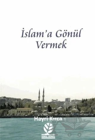 İslam'a Gönül Vermek – Hayri Kırca – Gonca Yayınevi kitap kapağı