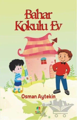 Bahar Kokulu Ev – Osman Aytekin – Roza Çocuk Yayınları kitap kapağı