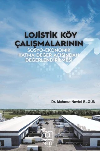 Lojistik Köy Çalışmalarının Sosyo-Ekonomik Katma Değer Açısından Değerlendirilmesi – Mahmut Nevfel Elgün – Necmettin Erbakan Üniversitesi Yayınları kitap kapağı