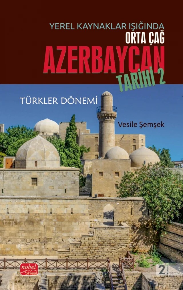 Yerel Kaynaklar Işığında Orta Çağ Azerbaycan Tarihi - II (Türkler Dönemi) – Vesile Şemşek – Nobel Bilimsel Eserler kitap kapağı