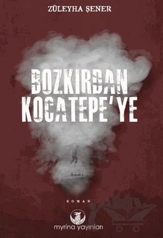 Bozkırdan Kocatepe’ye – Züleyha Şener – Myrina Yayınları kitap kapağı
