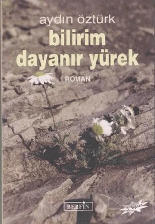 Bilirim Dayanır Yürek – Aydın Öztürk – Berfin Yayınları kitap kapağı
