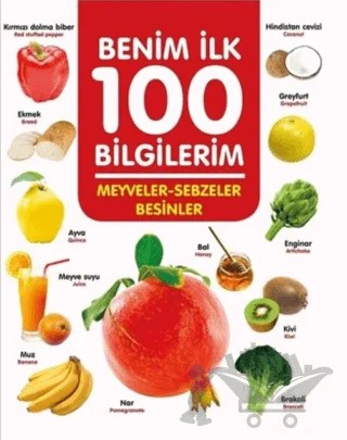 Meyveler-Sebzeler-Besinler - Benim İlk 100 Bilgilerim – Ahmet Altay – 0-6 Yaş Yayınları kitap kapağı