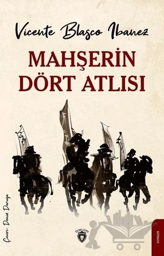 Mahşerin Dört Atlısı – Vicente Blasco Ibanez – Dorlion Yayınları kitap kapağı