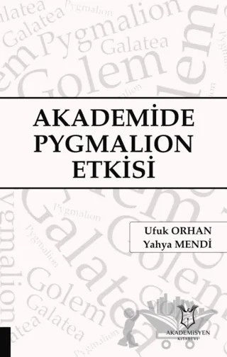 Akademide Pygmalion Etkisi – Ufuk Orhan, Yahya Mendi – Akademisyen Kitabevi kitap kapağı