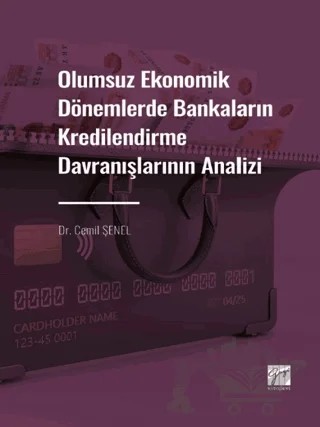 Olumsuz Ekonomik Dönemlerde Bankaların Kredilendirme Davranışlarının Analizi – Cemil Şenel – Gazi Kitabevi kitap kapağı