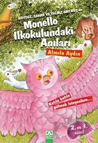 Huysuz, Sakar ve Yalnız Bay Kuş’un Monello İlkokulundaki Anıları – Almıla Aydın – Altın Kitaplar kitap kapağı