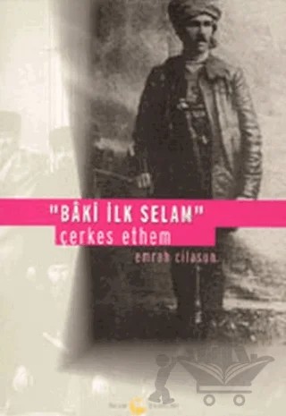 Baki İlk Selam Çerkes Ethem – Emrah Cilasun – Belge Yayınları kitap kapağı