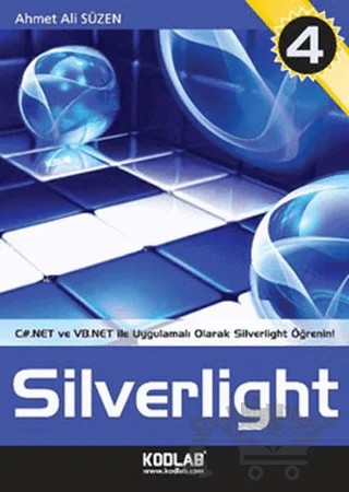 C# ve VB.NET ile Uygulamalı Eğitim Kaynağı Silverlight 4 – Ahmet Ali Süzen – Kodlab Yayın Dağıtım kitap kapağı