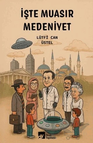 İşte Muasır Medeniyet – Lütfi Can Üstel – Divit Kitabevi kitap kapağı